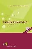 Virtuelle Projektarbeit. Leitfaden für die Praxis.