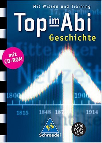 Top im Abi, Geschichte, m. CD-ROM - Die neuen Abiturhilfen im handlichen Taschenbuchformat enthalten alles Wesentliche, was man f�r die Pr�fung wissen muss.