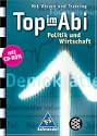 Top im Abi, Politik und Wirtschaft, m. CD-ROM -  Die neue Abiturhilfe im handlichen Taschenbuchformat enth�lt alles Wesentliche, was man f�r die Pr�fung wissen muss: