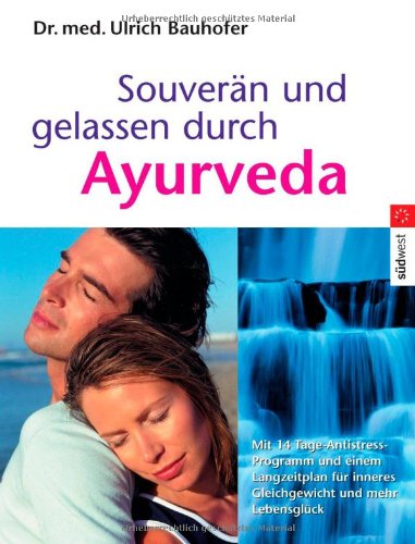 Souver�n und gelassen durch Ayurveda