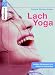 Lach-Yoga. Lachen ist gesund - und Glück ist trainierbar