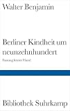 Berliner Kindheit um Neunzehnhundert. Fassung letzter Hand und Fragment aus früheren Fassungen.