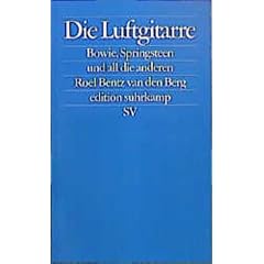 Die Luftgitarre. Bowie, Springsteen und all die anderen. (Broschiert)