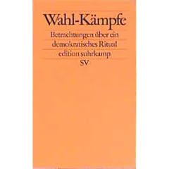Wahl-Kämpfe. Betrachtungen über ein demokratisches Ritual. (Broschiert)