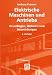 Elektrische Maschinen und Antriebe. Grundlagen, Motoren und Anwendungen