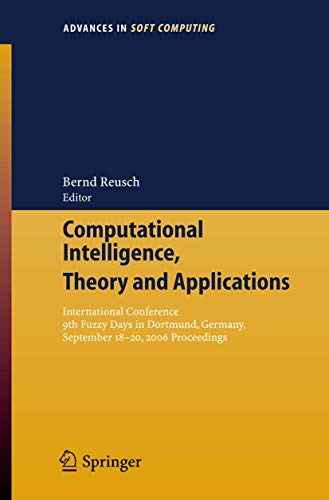 Computational Intelligence, Theory and Applications: International Conference 9th Fuzzy Days in Dortmund, Germany, Sept. 18-20, 2006 Proceedings (Advances in Soft Computing)