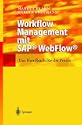 Workflow Management mit SAP WebFlow: Das Handbuch f&uuml;r die Praxis