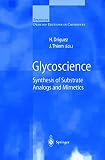Glycoscience Synthesis of Substrate Analogs and Mimetics (Topics in Current Chemistry)