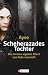 Scheherazades Tochter. Von meinen eigenen Eltern zum Tode verurteilt.