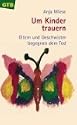 Um Kinder trauern. Eltern und Geschwister begegnen dem Tod.