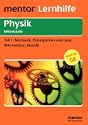Mentor Lernhilfe Physik Mittelstufe 1 Mechanik, Fl�ssigkeiten und Gase, W�rmelehre, Akustik 