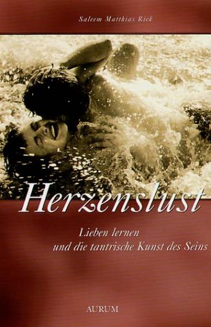 Herzenslust,  Lieben lernen und die tantrische Kunst des Seins
