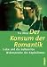 Der Konsum der Romantik. Liebe und die kulturellen Widersprüche des Kapitalismus