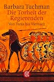 Barbara Tuchman: Die Torheit der Regierenden. Von Troja bis Vietnam. Cover