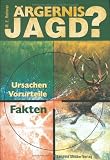 �rgernis Jagd? Ursachen - Vorurteile - Fakten  Stocker