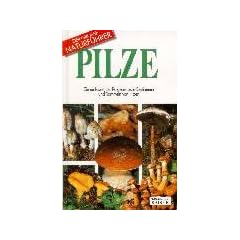 Pilze. Ein umfassender Ratgeber zum Bestimmen und Sammeln von Pilzen (Gebundene Ausgabe)