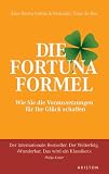 Die Fortuna-Formel. Wie Sie die Voraussetzungen für ihr Glück schaffen