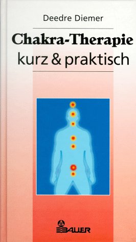 Chakra Therapie, kurz und praktisch
