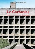 Le Corbusier:  Paris-Chandigarh By K.L. Gast
