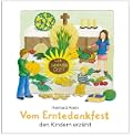Vom Erntedankfest den Kindern erz�hlt 