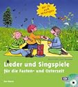Lieder und Singspiele f�r die Fasten- und Osterzeit, m. Audio-CD