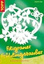 Ganz gro�e Fensterbilder: Der Hingucker am Fenster: filigrane Fr�hlingsszenen mit fr�hlichen Tieren und pr�chtigen Blumen. Einfach aus einem gro�en Bogen Fotokarton geschnitten.