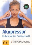 Akupressur  Heilung auf den Punkt gebracht 