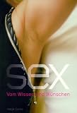 Sex. Vom Wissen und W&uuml;nschen.