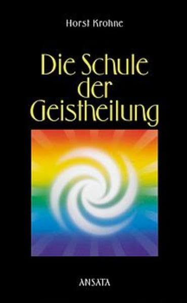Die Schule der Geistheilung