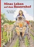 Ninas Leben auf dem Bauernhof. Ein Sachbuch f&uuml;r Kinder.