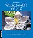 Sei uns herzlich willkommen: Segensw�nsche und Gedanken zu Geburt und Taufe