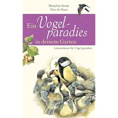 Ein Vogelparadies in deinem Garten. Lebensräume für Vögel gestalten (Gebundene Ausgabe)