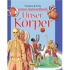 Tessloffs erstes Antwortbuch, Unser Körper (Gebundene Ausgabe)