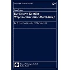 Der Kosovo-Konflikt. Wege in einen vermeidbaren Krieg. Die Zeit von Ende November 1997 bis März 1999 (Broschiert)