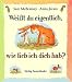 Weißt du eigentlich,wie lieb ich dich hab