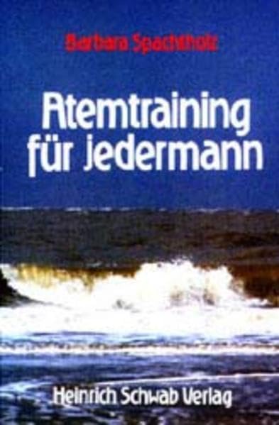 Atemtraining f�r jedermann  Der Schl�ssel zu gesundem Umgang mit sich selbst