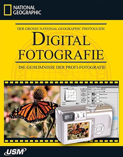 Digitalkameras: Der gro�e National Geographic Photoguide: Digitalfotografie. Die Geheimnisse der Profi-Fotografie.