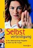Selbstverteidigung. Der lebenswichtige Ratgeber - nicht nur f�r Frauen  Bassermann