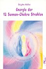 Energie der 12 Sonnen Chakra Strahlen