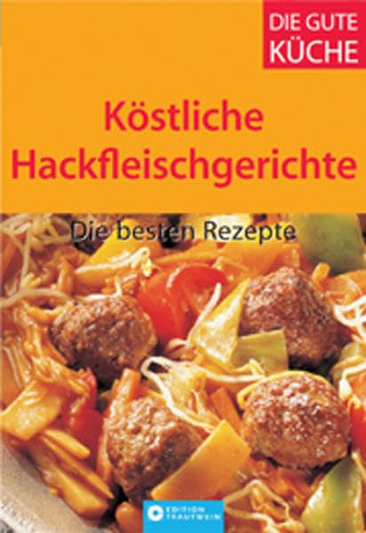 Köstliche Hackfleischgerichte. Die besten Rezepte
