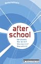 after school - Berufswahl: Wer bin ich? Was kann ich? Was will ich?. Mit gro�em Adressteil
