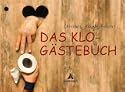 Chlodwig Kackle- Feucht: Das Klo-G�stebuch