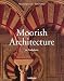 Moorish Architecture in Andalusia (Architecture & Design Series) by Marianne Barrucand