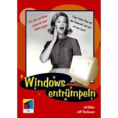 Windows entrümpeln. Zeit, Geld und Nerven sparen mit einem stabilen System. (Taschenbuch)