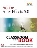 Adobe After Effects 5.0 - Classroom in a Book . Das offizielle �bungsbuch - entwickelt von Adobe-Mitarbeitern  Markt+Technik