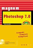 Photoshop 7.0 - MAGNUM . Kompakt, komplett, kompetent  Markt+Technik