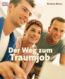 Der Weg zum Traumjob. So finden und erreichen Sie ihre Karriereziele Der Weg zum Traumjob. So finden und erreichen Sie ihre Karriereziele