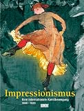 Impressionismus. Sonderausgabe. Eine internationale Kunstbewegung 1860 - 1920