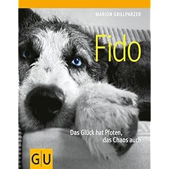 Fido. Das Gl&uuml;ck hat Pfoten, das Chaos auch