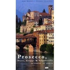 Prosecco, Soave, Grappa, Valpolicella. Unterwegs im Veneto (Broschiert)